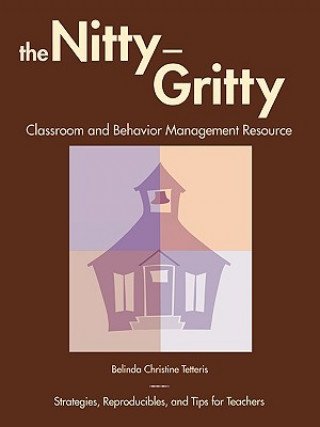 Carte Nitty-Gritty Classroom and Behavior Management Resource Belinda Christine Tetteris