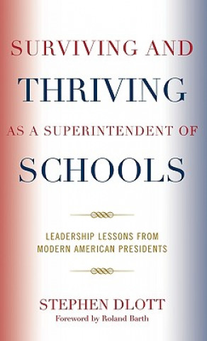 Buch Surviving and Thriving as a Superintendent of Schools Stephen Dlott