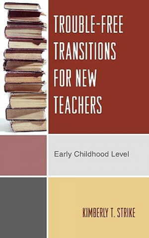 Kniha Trouble-Free Transitions for New Teachers Kimberly T. Strike