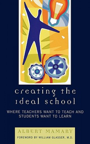 Libro Creating the Ideal School Albert Mamary