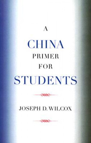Carte China Primer for Students Joseph D. Wilcox