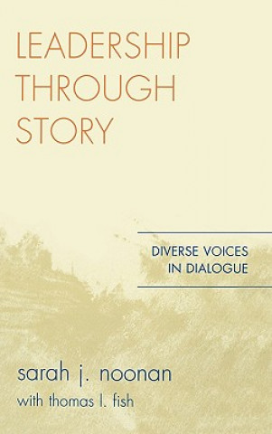 Livre Leadership through Story Sarah J. Noonan