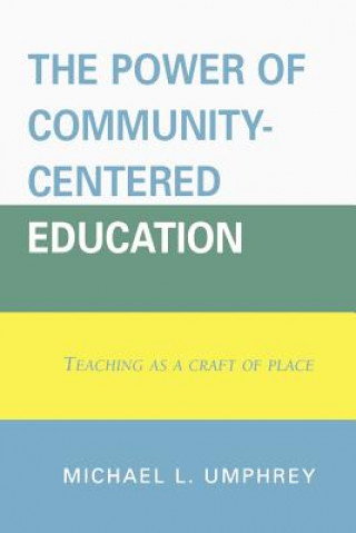 Книга Power of Community-Centered Education Michael L. Umphrey