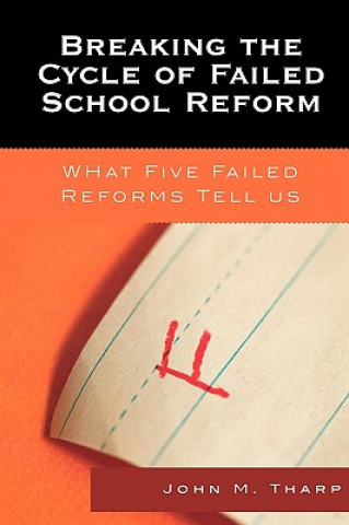 Carte Breaking the Cycle of Failed School Reform John M. Tharp