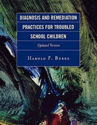 Книга Diagnosis and Remediation Practices for Troubled School Children Harold F. Burks