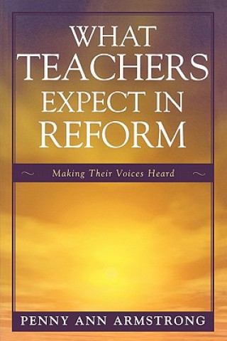 Kniha What Teachers Expect in Reform Penny Ann Armstrong