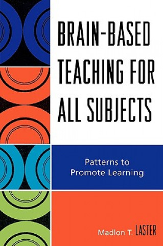 Livre Brain-Based Teaching for All Subjects Madlon T. Laster