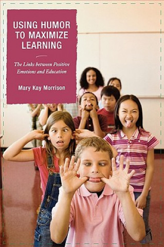 Kniha Using Humor to Maximize Learning Mary Kay Morrison