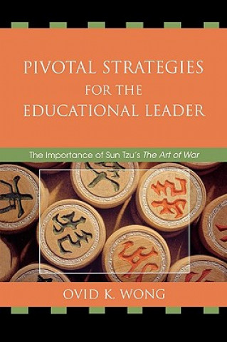 Könyv Pivotal Strategies for the Educational Leader Ovid K. Wong