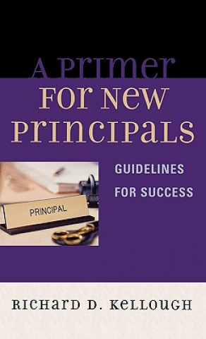 Livre Primer for New Principals Richard D. Kellough