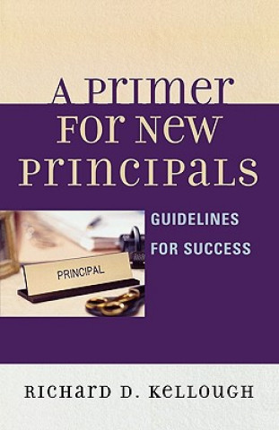 Книга Primer for New Principals Richard D. Kellough