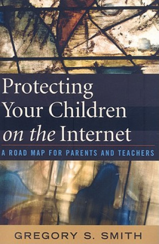 Książka Protecting Your Children on the Internet Gregory S. Smith