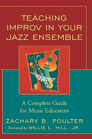 Kniha Teaching Improv in Your Jazz Ensemble Zachary B. Poulter