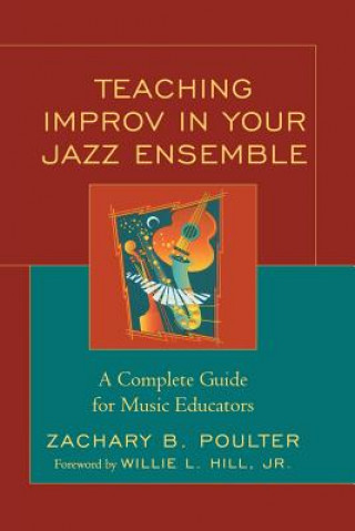 Kniha Teaching Improv in Your Jazz Ensemble Zachary B. Poulter