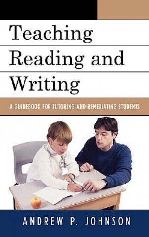 Carte Teaching Reading and Writing Andrew P. Johnson