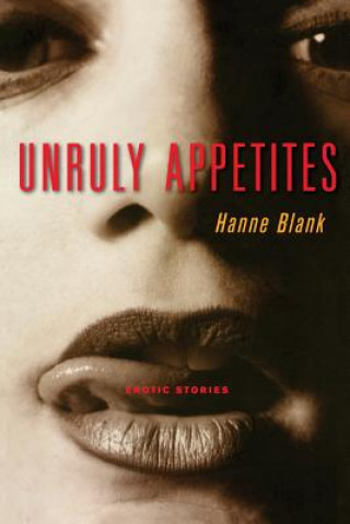 Knjiga Unruly Appetites Hanne Blank