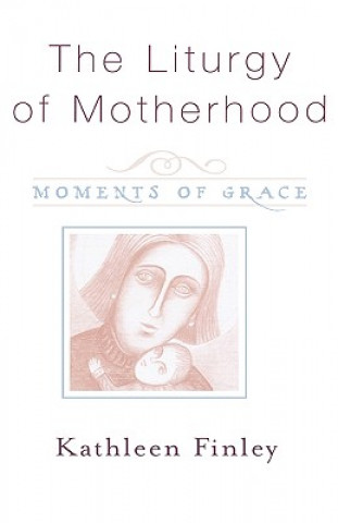 Book Liturgy of Motherhood Kathleen Finley