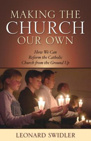 Buch Making the Church Our Own Leonard Swidler