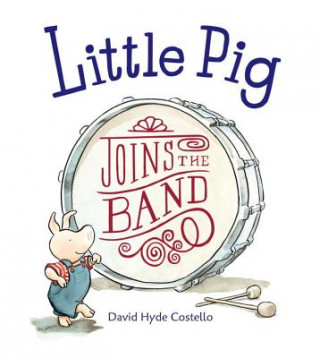 Knjiga Little Pig Joins the Band David Hyde Costello