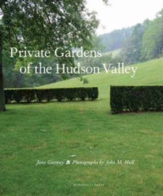 Könyv Private Gardens Of The Hudson Valley Jane Garmey