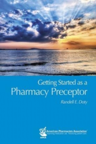 Kniha Getting Started as a Pharmacy Preceptor Randell E. Doty