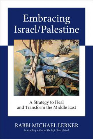 Könyv Embracing Israel/Palestine Michael Lerner