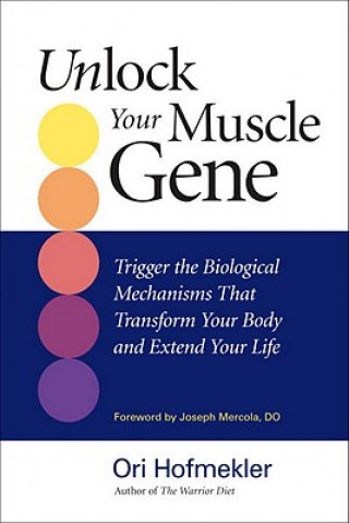Kniha Unlock Your Muscle Gene Ori Hofmekler