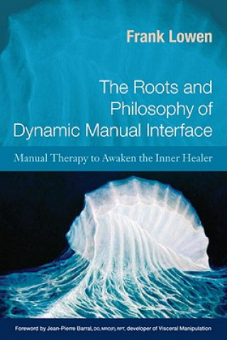 Kniha Roots and Philosophy of Dynamic Manual Interface Frank Lowen