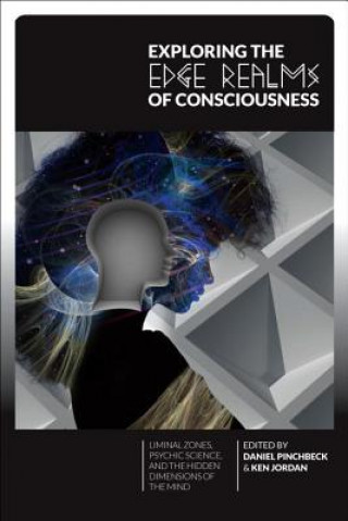 Kniha Exploring the Edge Realms of Consciousness Daniel Pinchbeck