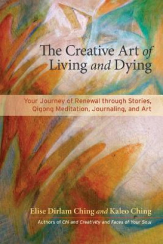 Carte Creative Art of Living, Dying, and Renewal Elise Dirlam Ching