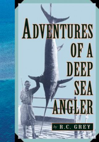 Könyv Adventures of a Deep Sea Angler Romer C. Grey