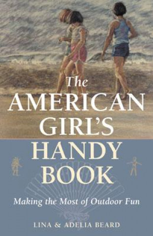 Könyv American Girl's Handy Book Lina Beard