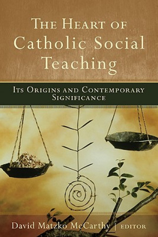 Książka Heart of Catholic Social Teaching David Matzko McCarthy