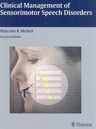 Kniha Clinical Management of Sensorimotor Speech Disorders Malcolm R. McNeil