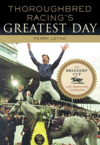Carte Thoroughbred Racing's Greatest Day Perry Lefko