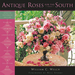 Könyv Antique Roses for the South William C. Welch