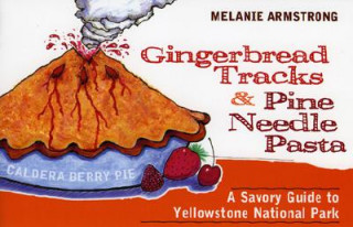 Książka Ginger Bread Tracks and Pine Needle Pasta Melanie Armstrong