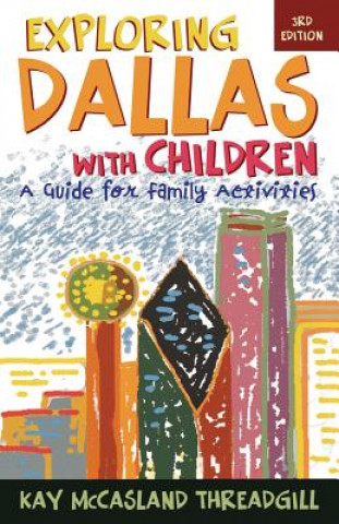 Книга Exploring Dallas with Children Kay McCasland Threadgill