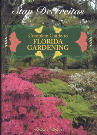 Könyv Complete Guide to Florida Gardening Stan DeFreitas