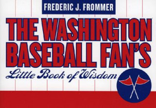 Carte Washington Baseball Fan's Little Book of Wisdom Frederic J. Frommer