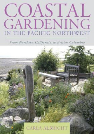 Kniha Coastal Gardening in the Pacific Northwest Carla Albright