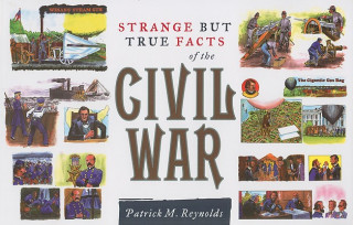 Książka Strange but True Facts About the Civil War Patrick M. Reynolds