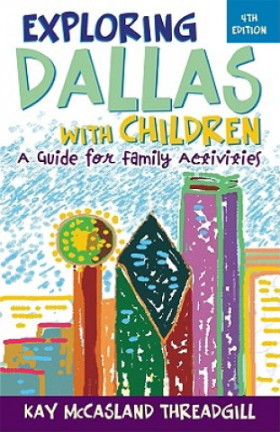 Kniha Exploring Dallas with Children Kay McCasland Threadgill