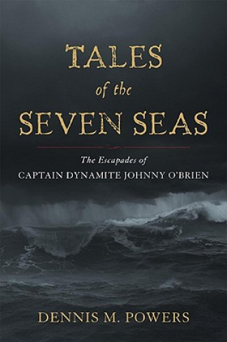 Könyv Tales of the Seven Seas Dennis M. Powers