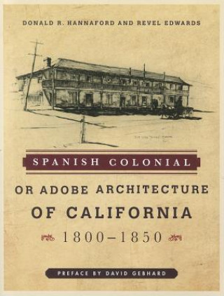 Könyv Spanish Colonial or Adobe Architecture of California Donald R. Hannaford
