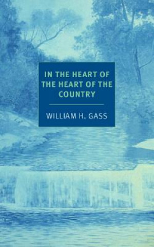 Kniha In The Heart Of The Heart Of The... William H. Gass