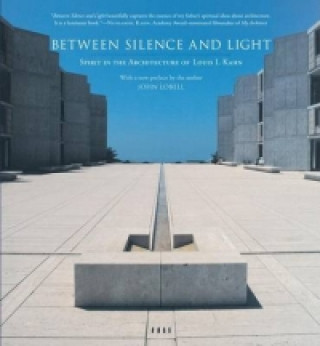 Könyv Between Silence and the Light Louis I. Kahn