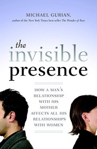 Kniha Invisible Presence Michael Gurian