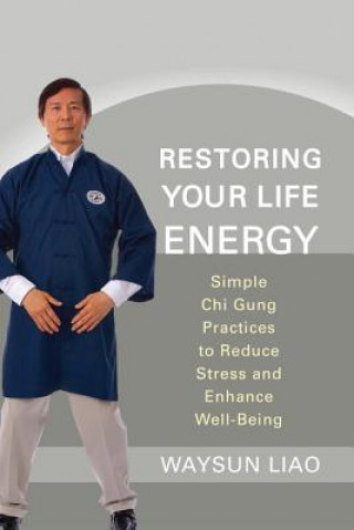 Buch Restoring Your Life Energy Waysun Liao