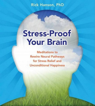 Audio Stress-Proof Your Brain Rick Hanson